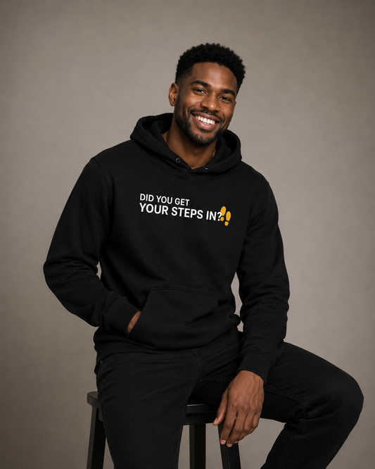 Did You Get Your Steps In?™ Hoodie